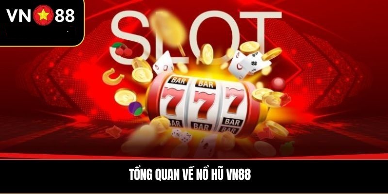 Tổng quan về game nổ hũ VN88