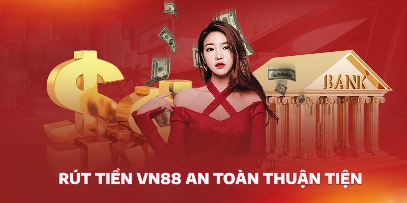 Hướng dẫn chi tiết các cách rút tiền VN88